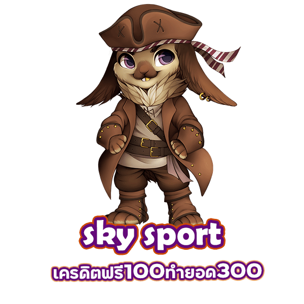 ค่าย sky sport สล็อต ทาง เข้า เครดิต ฟรี 100 ทํา ยอด 300 